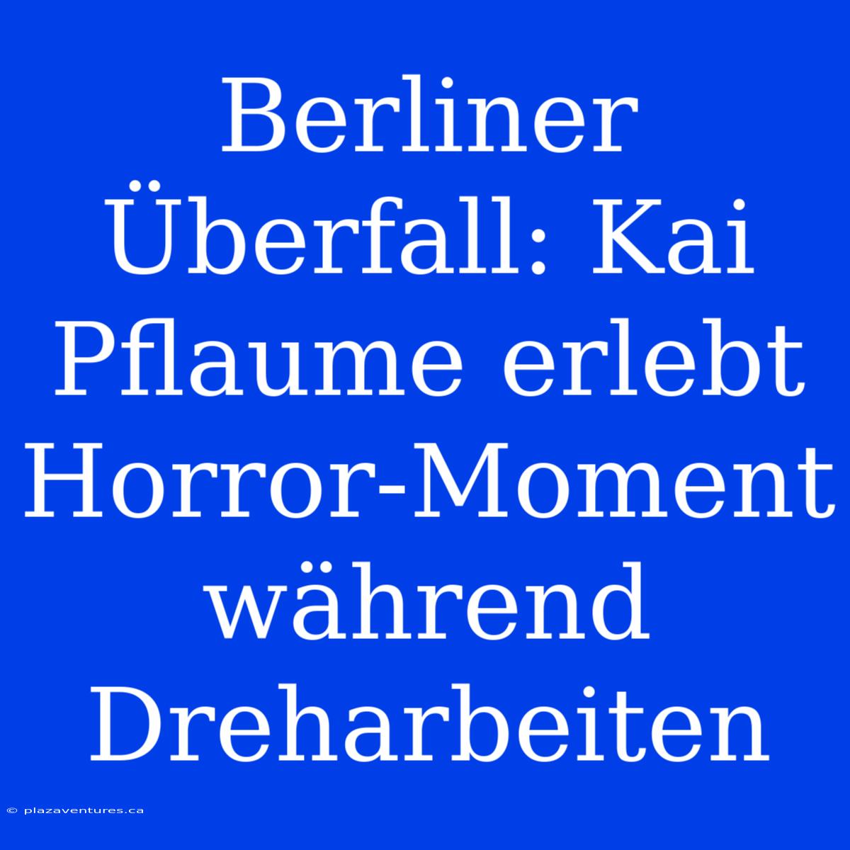 Berliner Überfall: Kai Pflaume Erlebt Horror-Moment Während Dreharbeiten