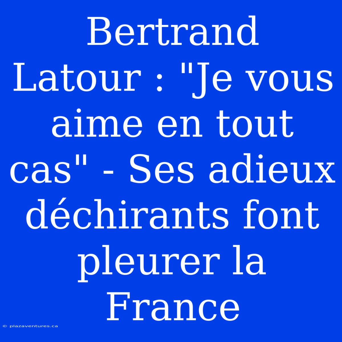 Bertrand Latour : 