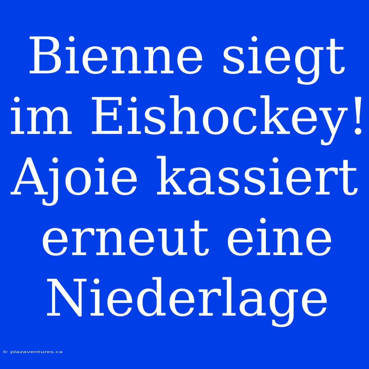 Bienne Siegt Im Eishockey! Ajoie Kassiert Erneut Eine Niederlage