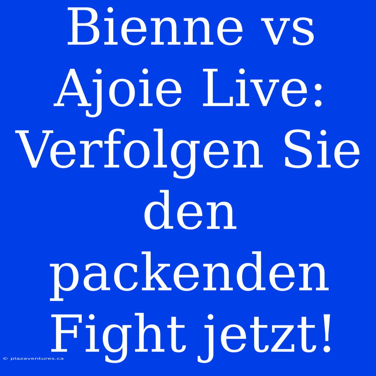 Bienne Vs Ajoie Live: Verfolgen Sie Den Packenden Fight Jetzt!