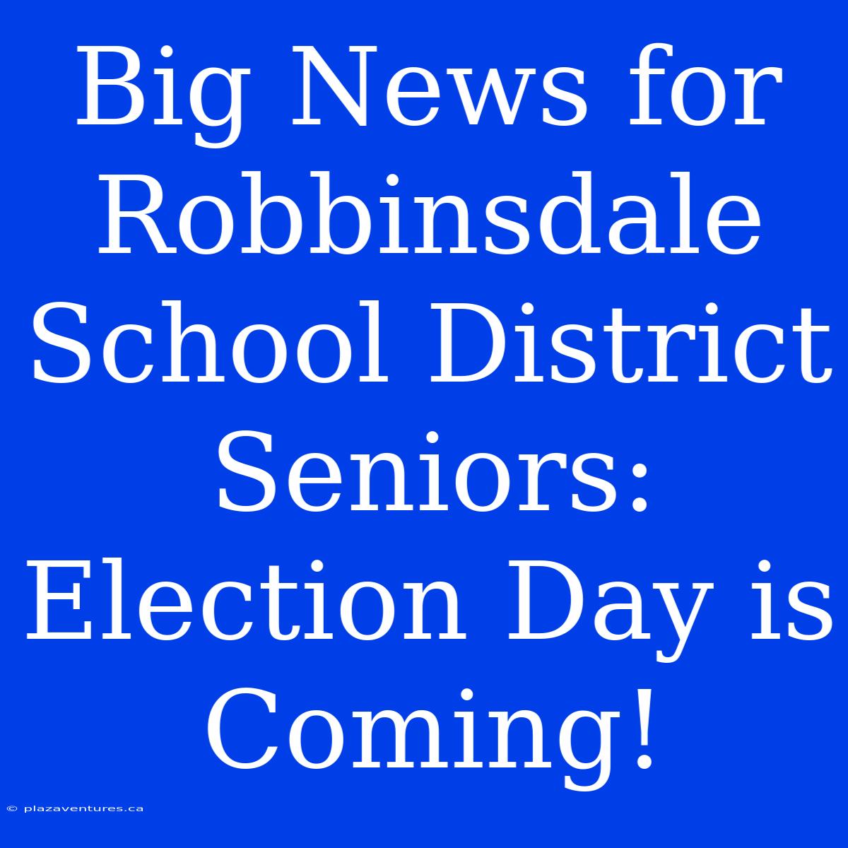 Big News For Robbinsdale School District Seniors: Election Day Is Coming!