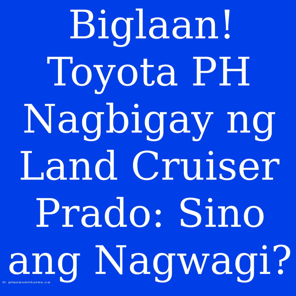 Biglaan! Toyota PH Nagbigay Ng Land Cruiser Prado: Sino Ang Nagwagi?