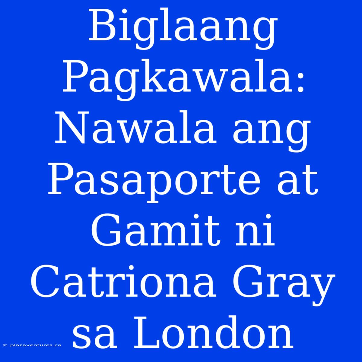 Biglaang Pagkawala: Nawala Ang Pasaporte At Gamit Ni Catriona Gray Sa London