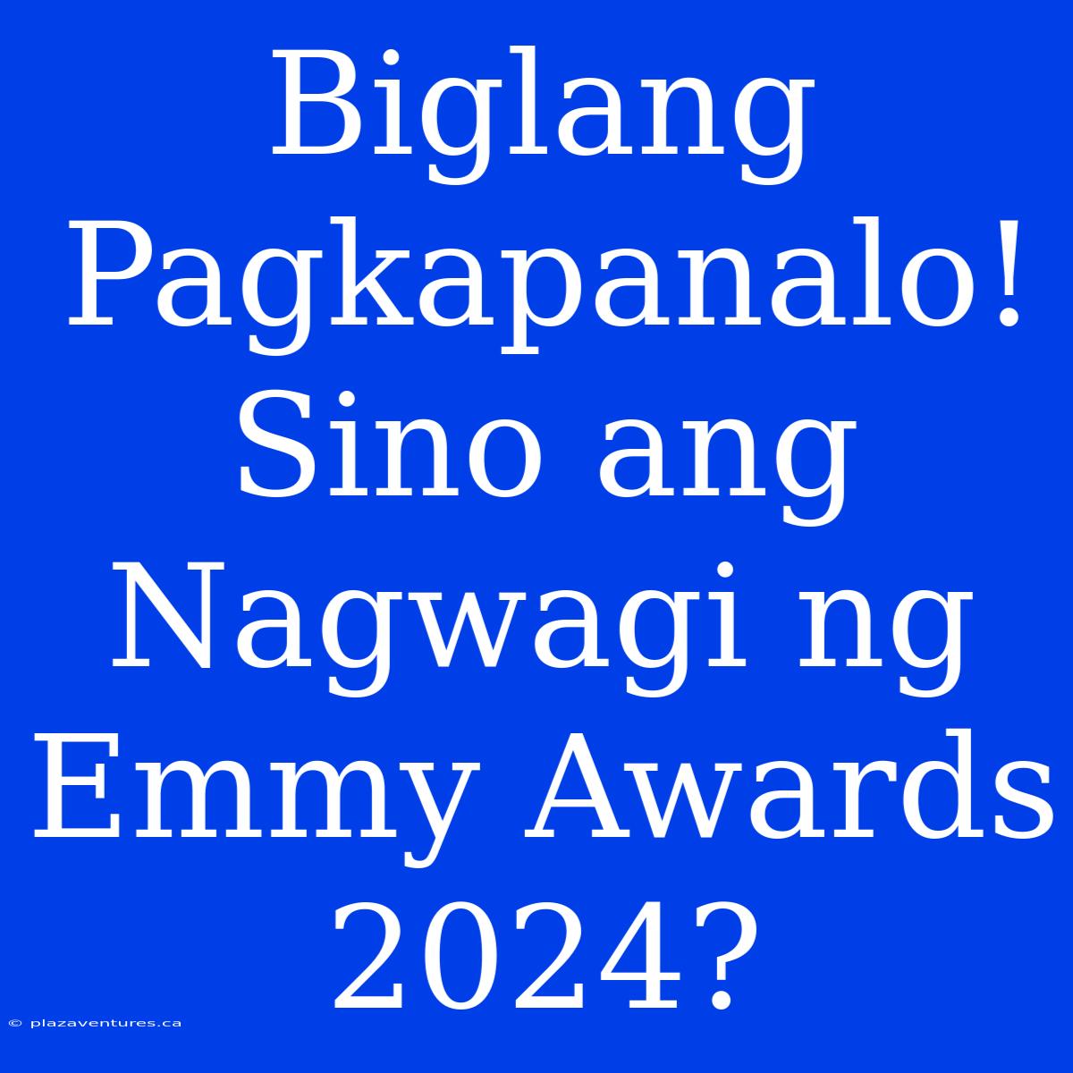 Biglang Pagkapanalo! Sino Ang Nagwagi Ng Emmy Awards 2024?