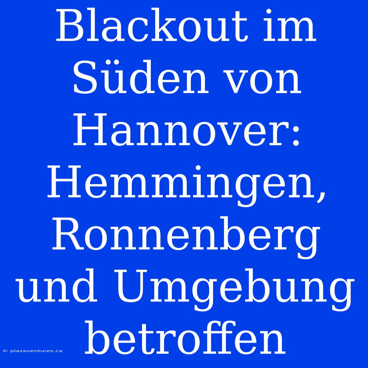 Blackout Im Süden Von Hannover: Hemmingen, Ronnenberg Und Umgebung Betroffen