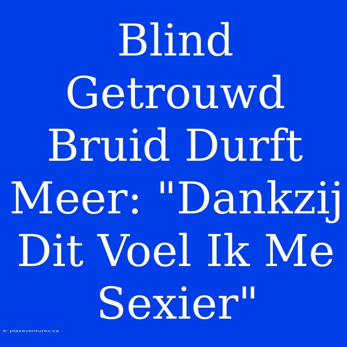 Blind Getrouwd Bruid Durft Meer: 