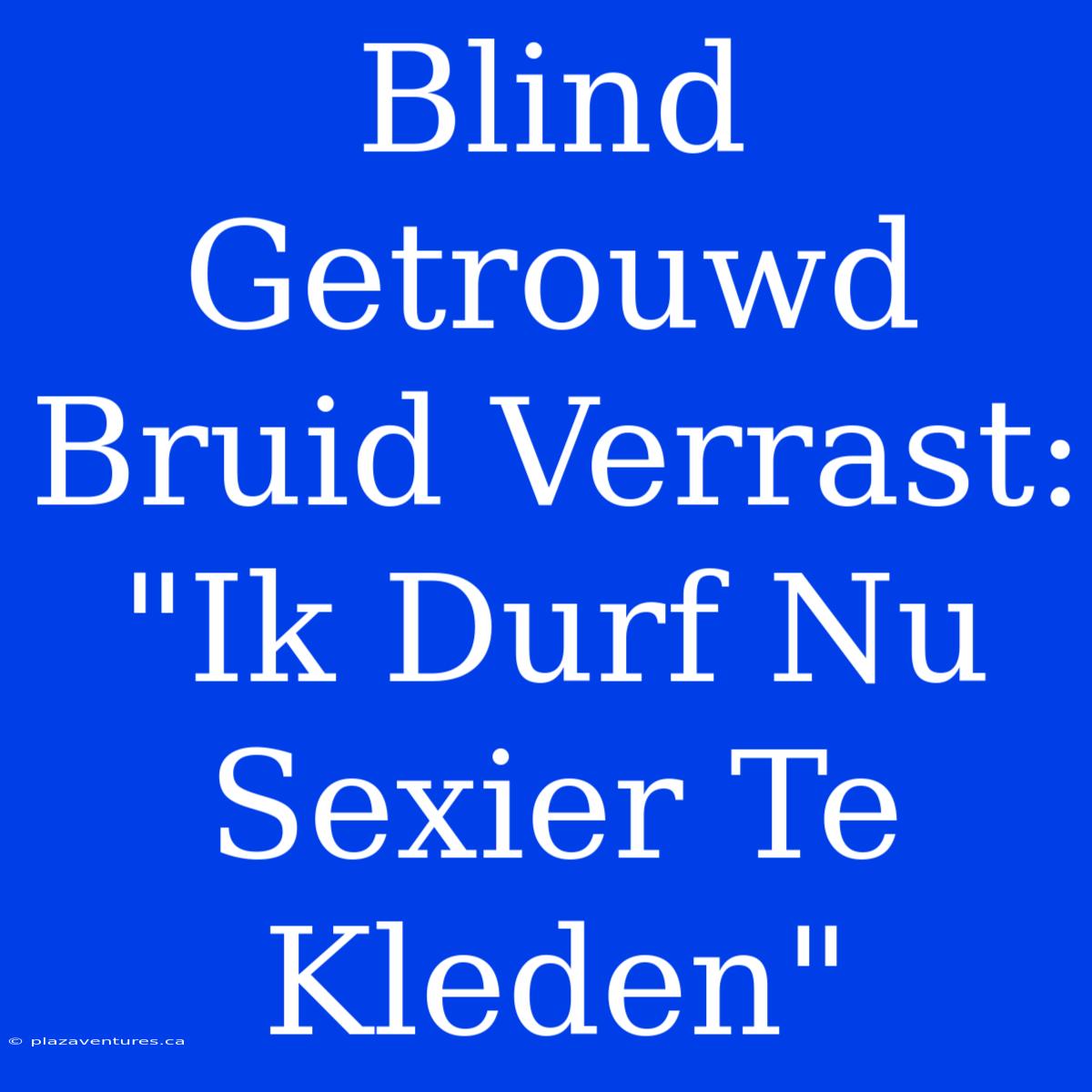 Blind Getrouwd Bruid Verrast: 