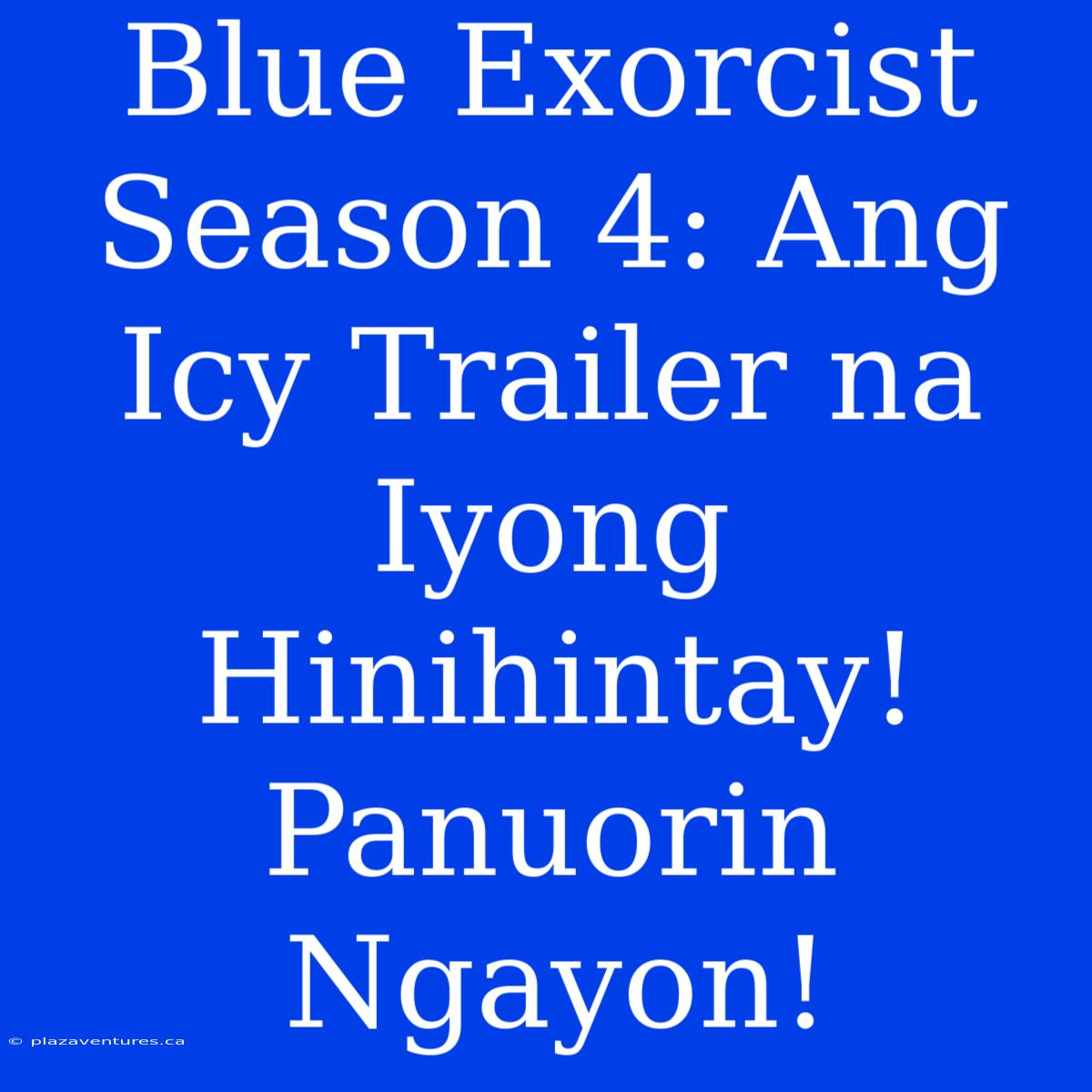 Blue Exorcist Season 4: Ang Icy Trailer Na Iyong Hinihintay! Panuorin Ngayon!