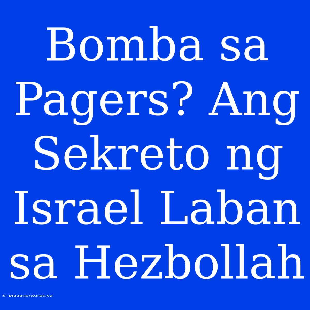 Bomba Sa Pagers? Ang Sekreto Ng Israel Laban Sa Hezbollah