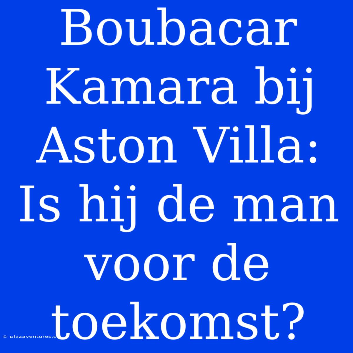 Boubacar Kamara Bij Aston Villa: Is Hij De Man Voor De Toekomst?