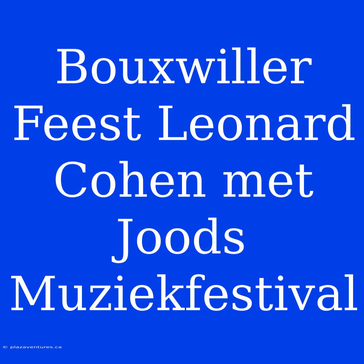 Bouxwiller Feest Leonard Cohen Met Joods Muziekfestival