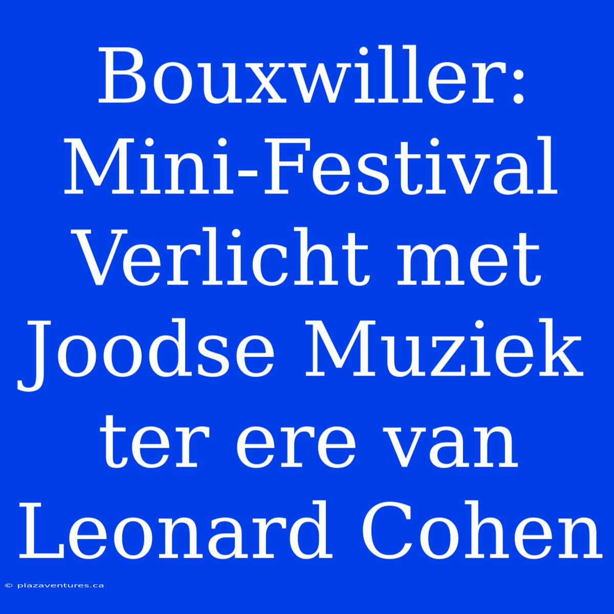 Bouxwiller: Mini-Festival Verlicht Met Joodse Muziek Ter Ere Van Leonard Cohen