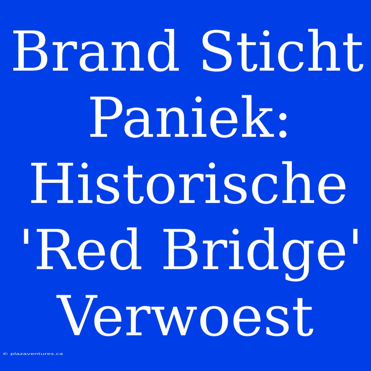 Brand Sticht Paniek: Historische 'Red Bridge' Verwoest