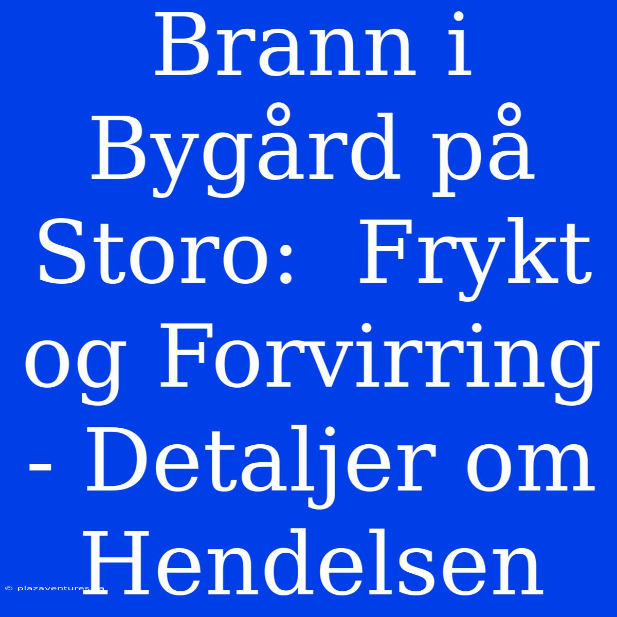 Brann I Bygård På Storo:  Frykt Og Forvirring - Detaljer Om Hendelsen