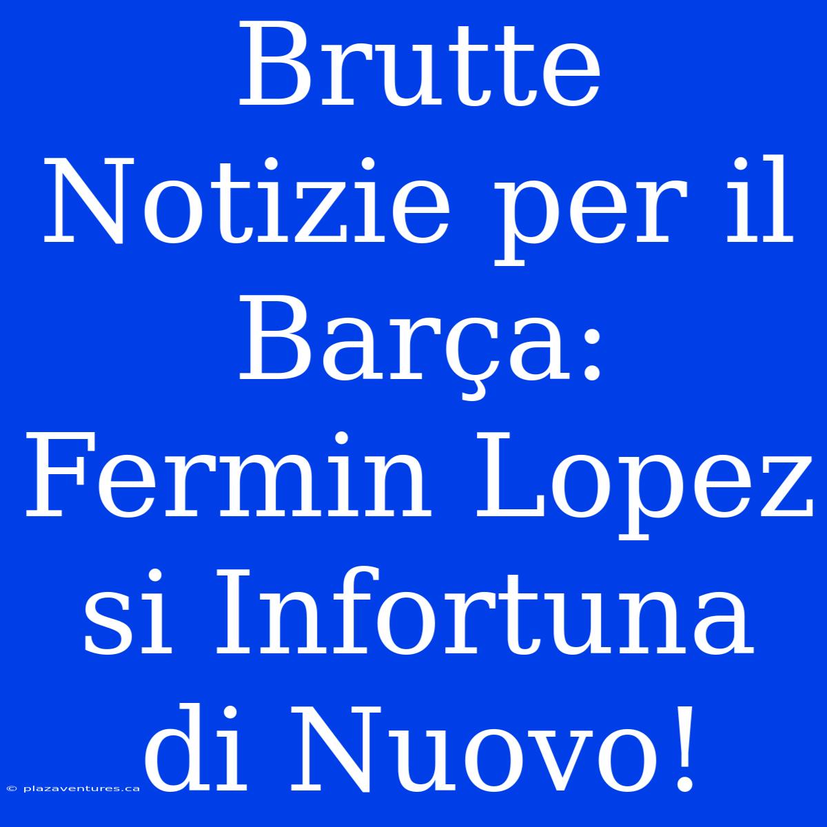 Brutte Notizie Per Il Barça: Fermin Lopez Si Infortuna Di Nuovo!