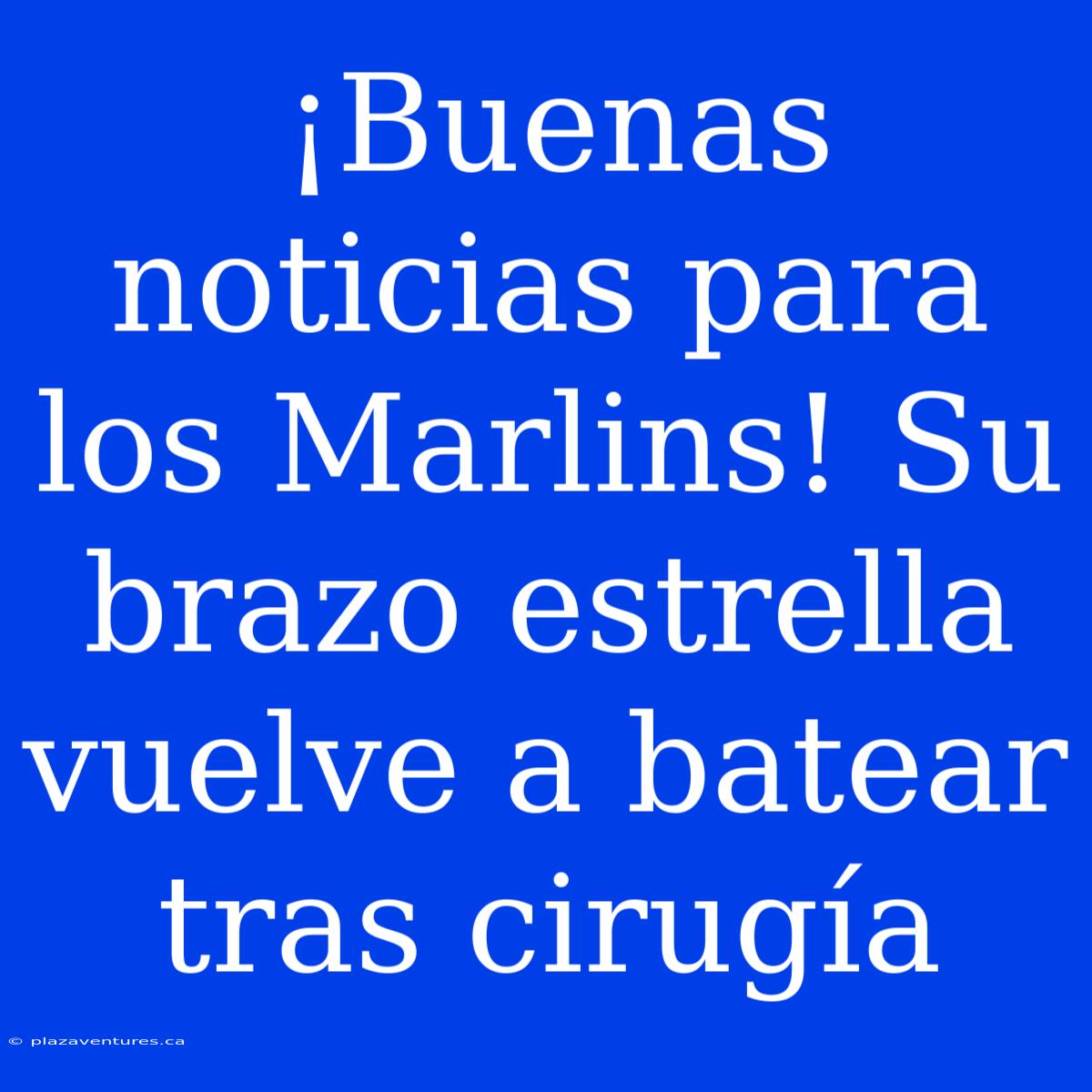 ¡Buenas Noticias Para Los Marlins! Su Brazo Estrella Vuelve A Batear Tras Cirugía