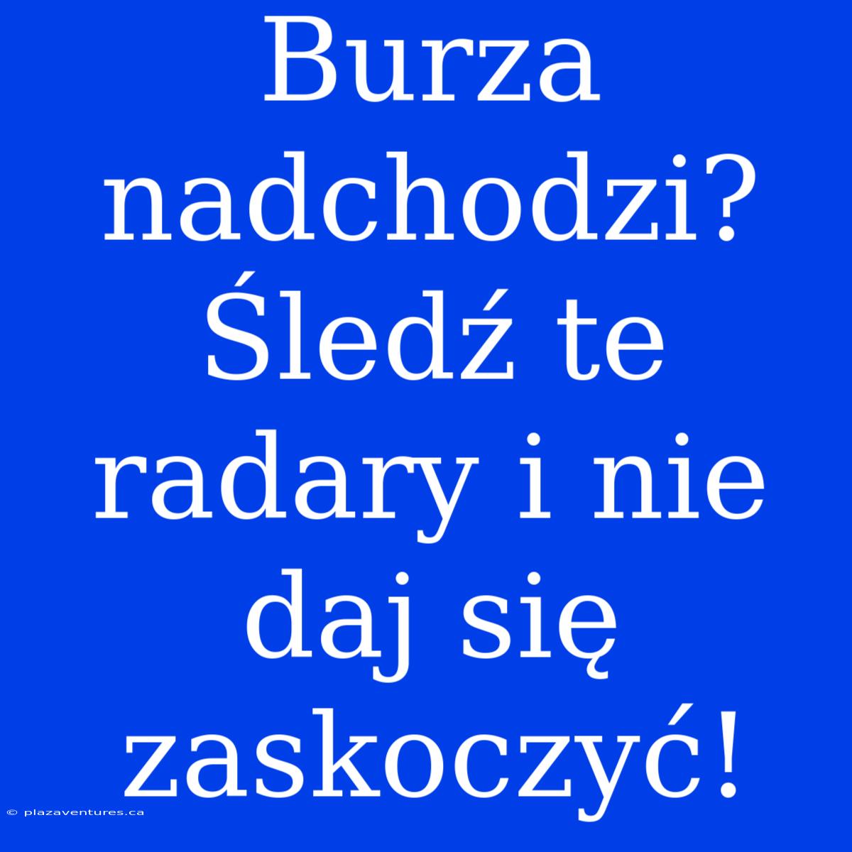 Burza Nadchodzi? Śledź Te Radary I Nie Daj Się Zaskoczyć!