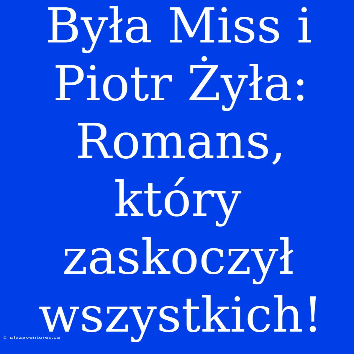 Była Miss I Piotr Żyła: Romans, Który Zaskoczył Wszystkich!