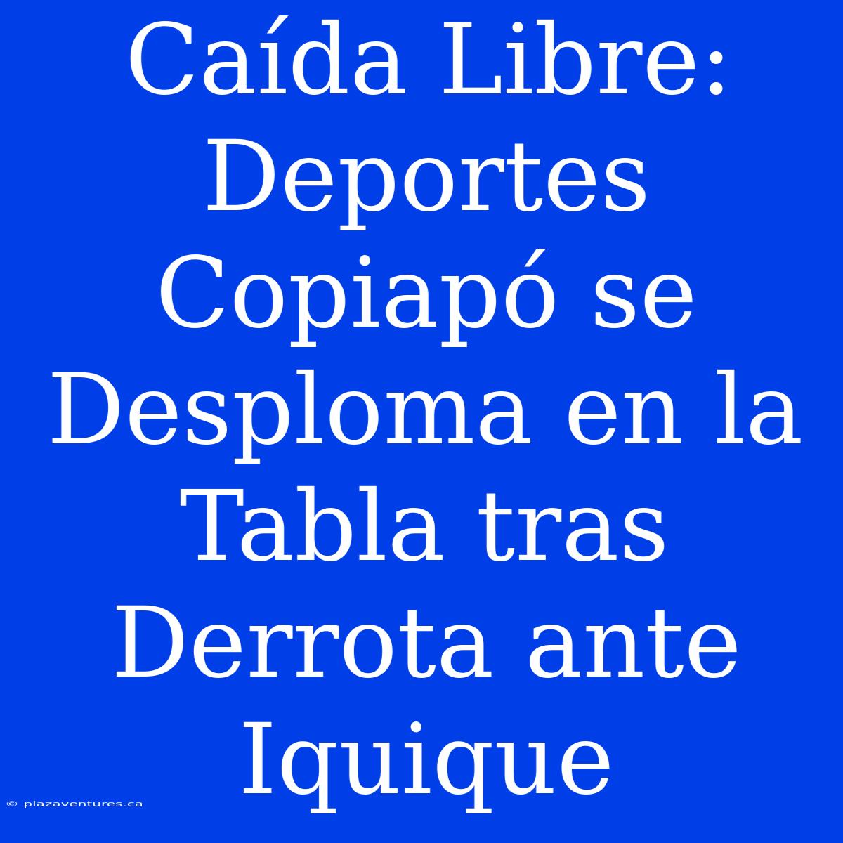 Caída Libre: Deportes Copiapó Se Desploma En La Tabla Tras Derrota Ante Iquique