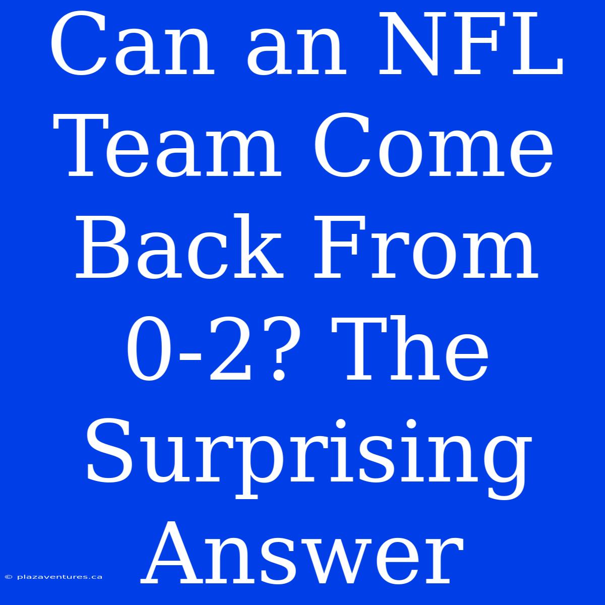 Can An NFL Team Come Back From 0-2? The Surprising Answer