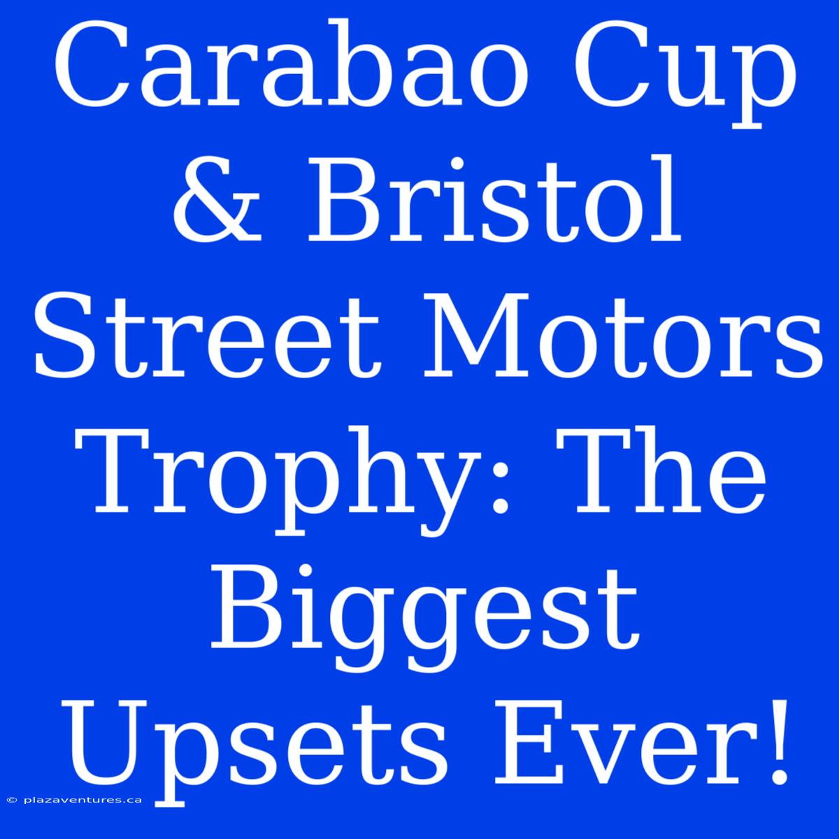 Carabao Cup & Bristol Street Motors Trophy: The Biggest Upsets Ever!