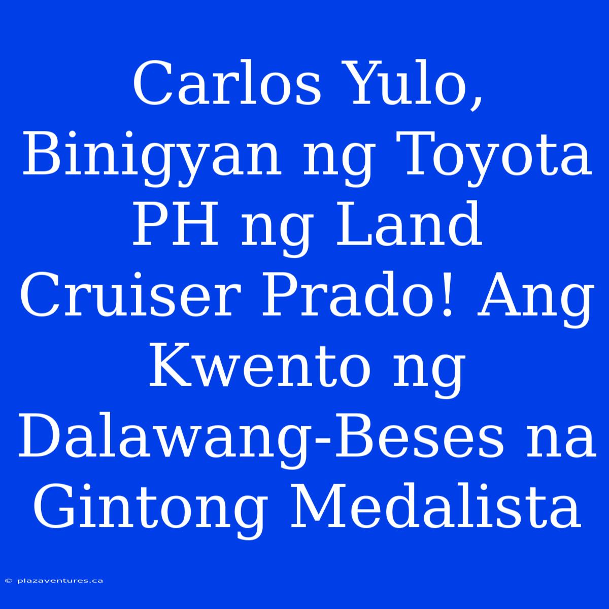 Carlos Yulo, Binigyan Ng Toyota PH Ng Land Cruiser Prado! Ang Kwento Ng Dalawang-Beses Na Gintong Medalista