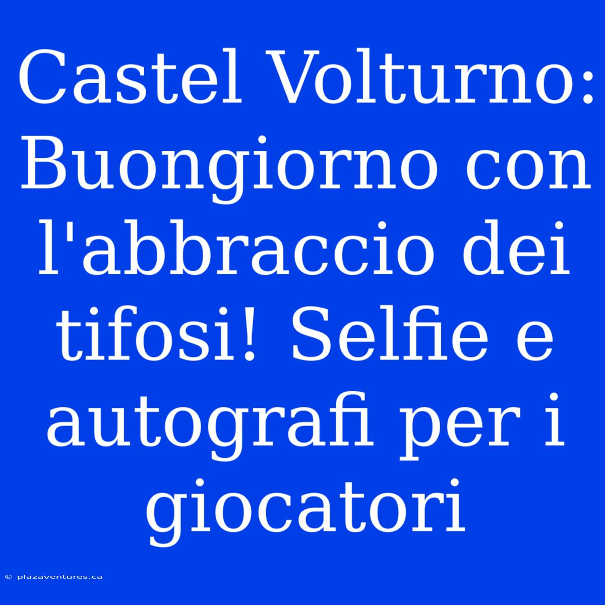 Castel Volturno: Buongiorno Con L'abbraccio Dei Tifosi! Selfie E Autografi Per I Giocatori