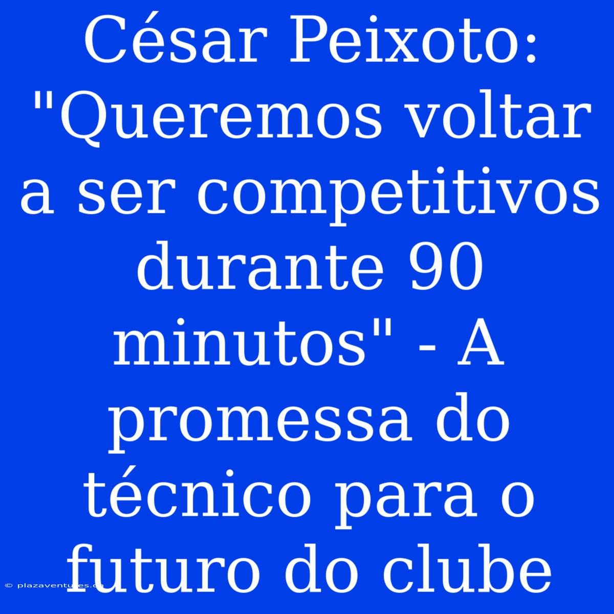 César Peixoto: 