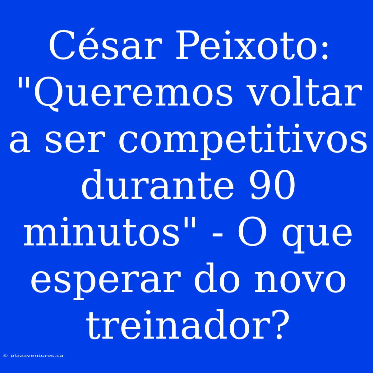 César Peixoto: 