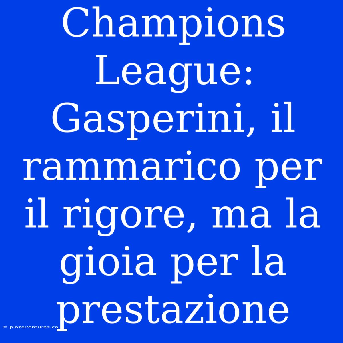 Champions League: Gasperini, Il Rammarico Per Il Rigore, Ma La Gioia Per La Prestazione