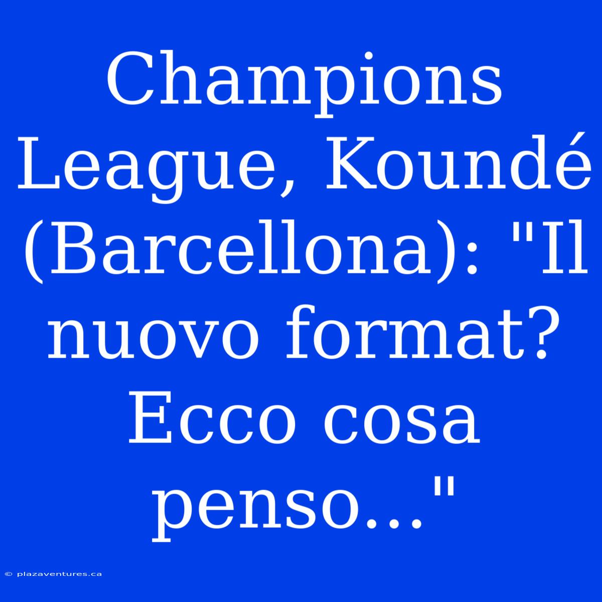 Champions League, Koundé (Barcellona): 