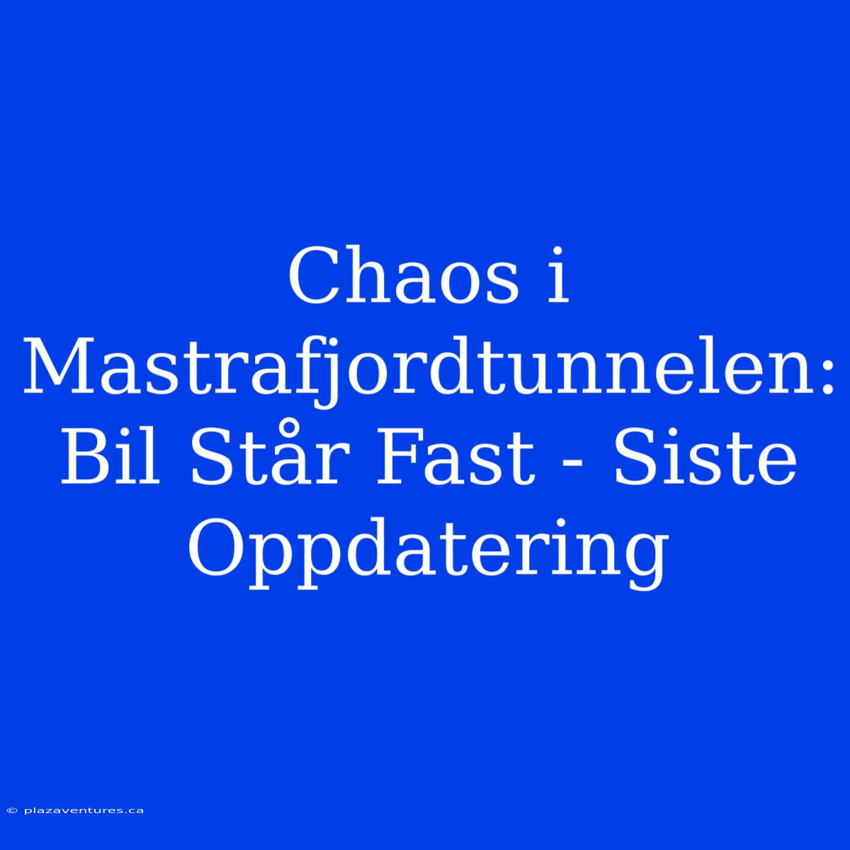 Chaos I Mastrafjordtunnelen: Bil Står Fast - Siste Oppdatering