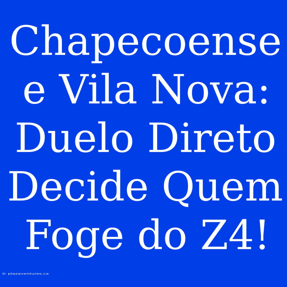 Chapecoense E Vila Nova: Duelo Direto Decide Quem Foge Do Z4!