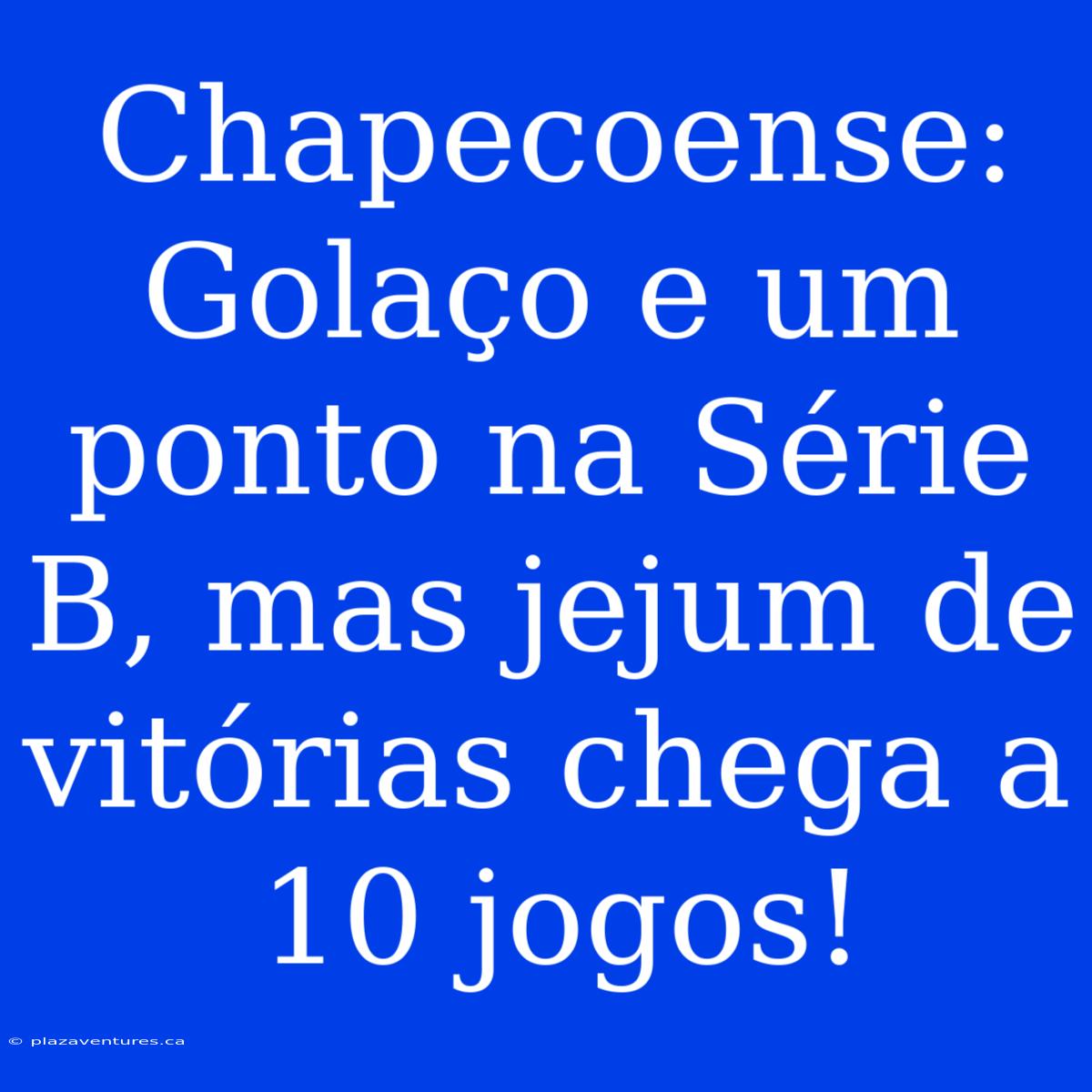 Chapecoense:  Golaço E Um Ponto Na Série B, Mas Jejum De Vitórias Chega A 10 Jogos!