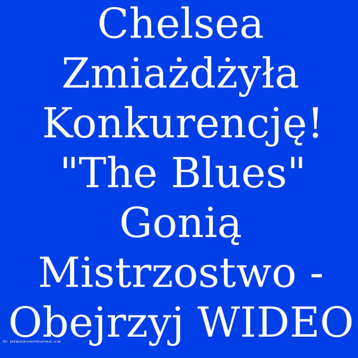 Chelsea Zmiażdżyła Konkurencję! 