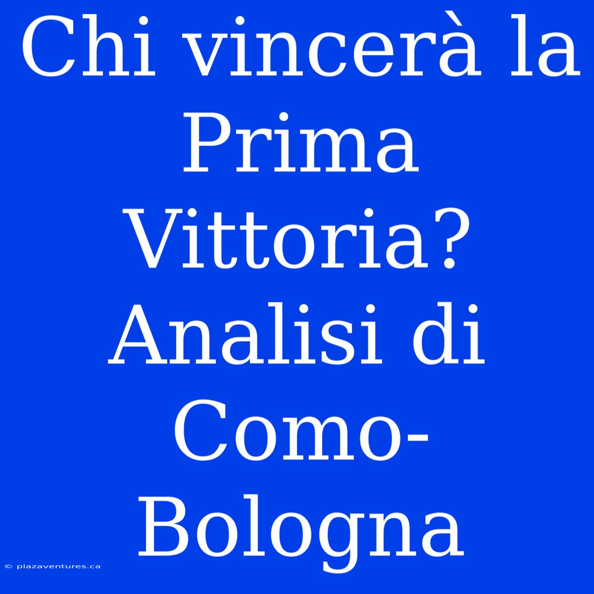 Chi Vincerà La Prima Vittoria? Analisi Di Como-Bologna