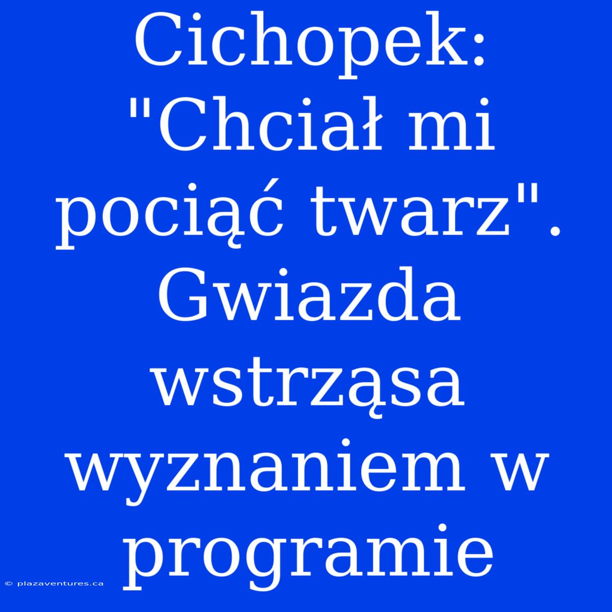 Cichopek: 