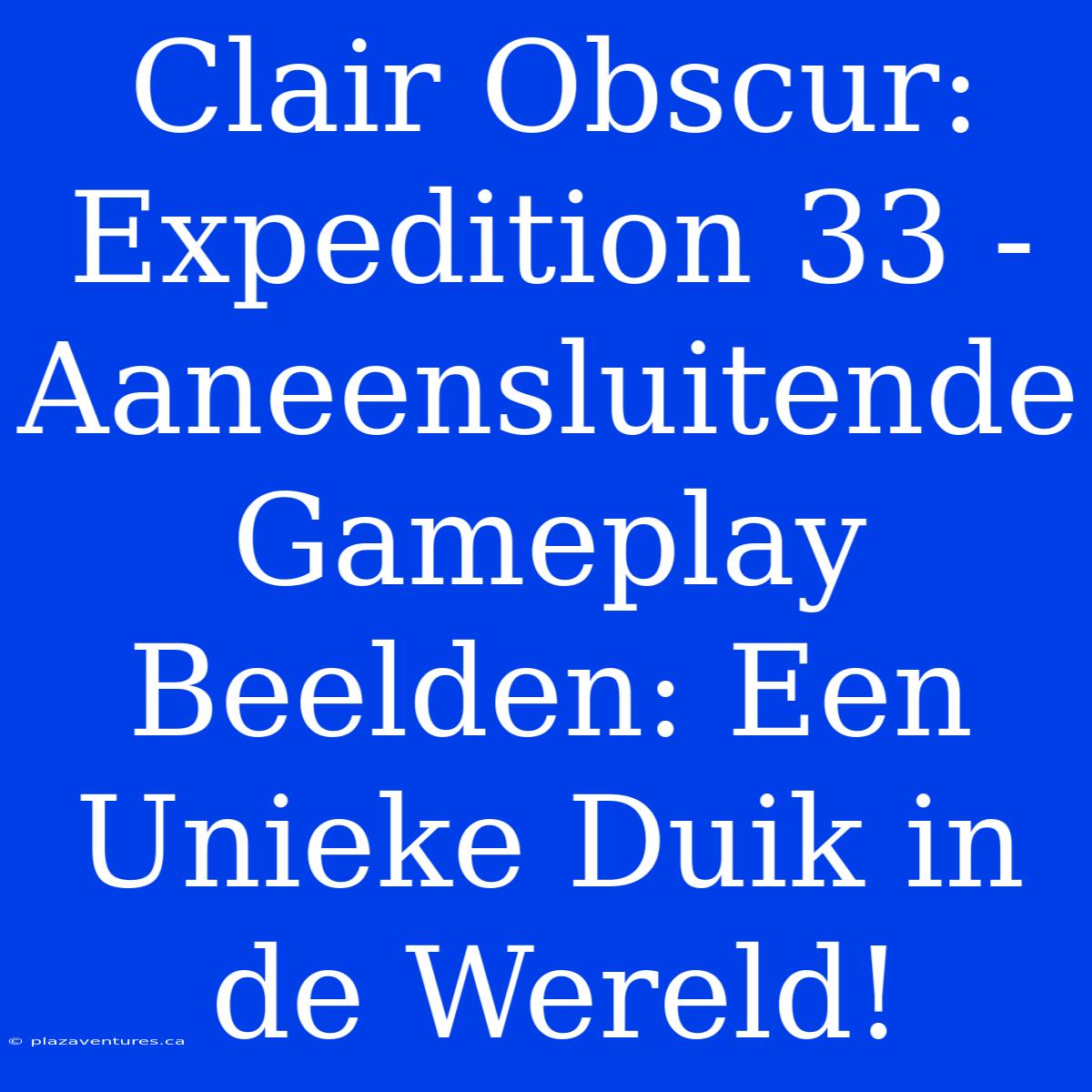 Clair Obscur: Expedition 33 - Aaneensluitende Gameplay Beelden: Een Unieke Duik In De Wereld!