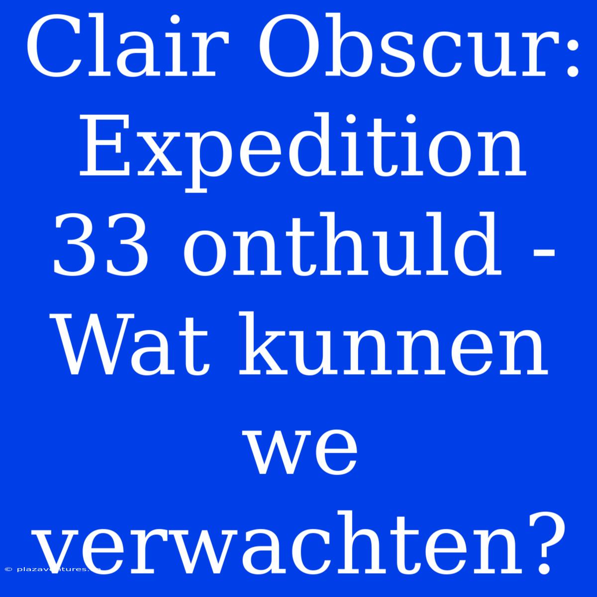 Clair Obscur: Expedition 33 Onthuld - Wat Kunnen We Verwachten?