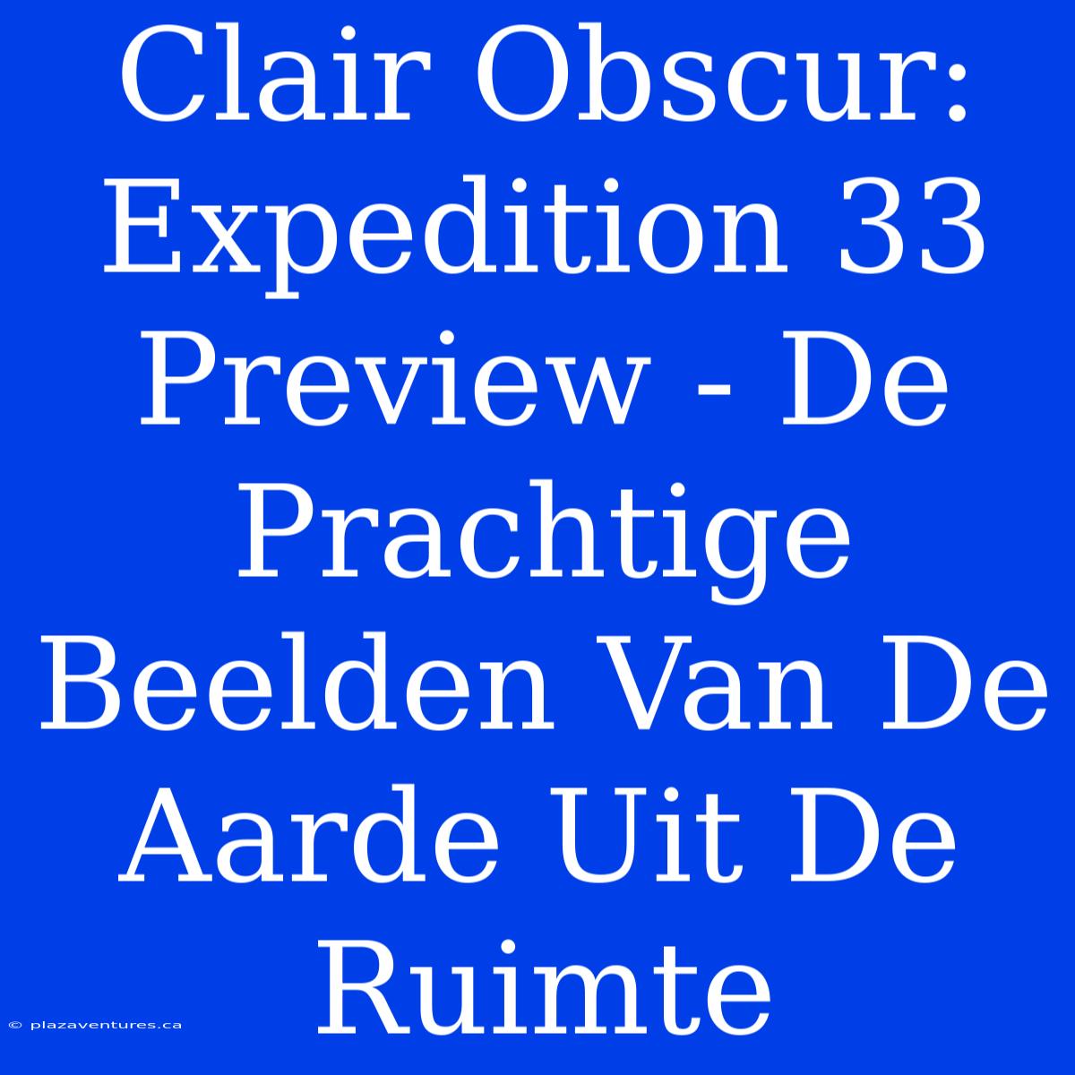 Clair Obscur: Expedition 33 Preview - De Prachtige Beelden Van De Aarde Uit De Ruimte