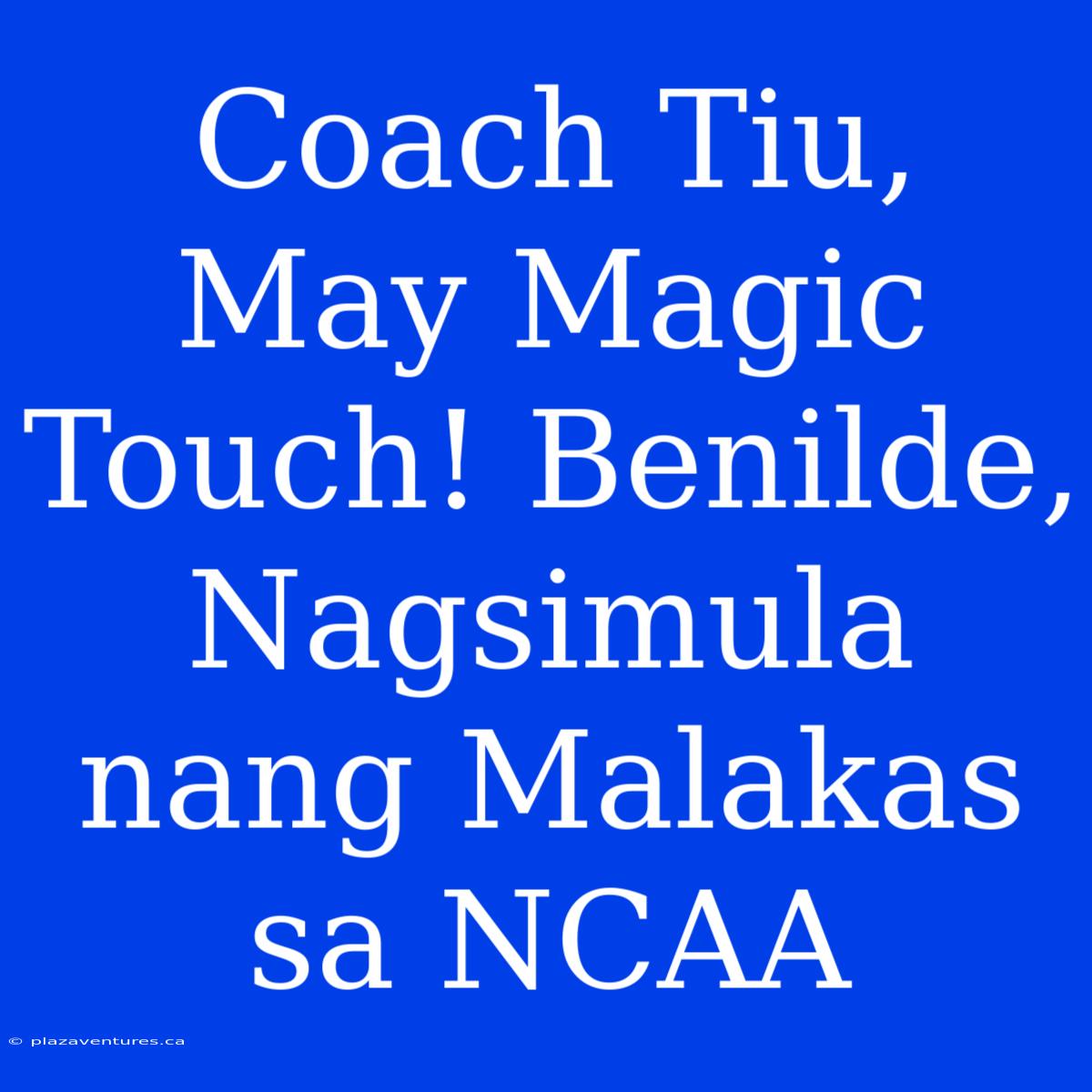 Coach Tiu, May Magic Touch! Benilde, Nagsimula Nang Malakas Sa NCAA