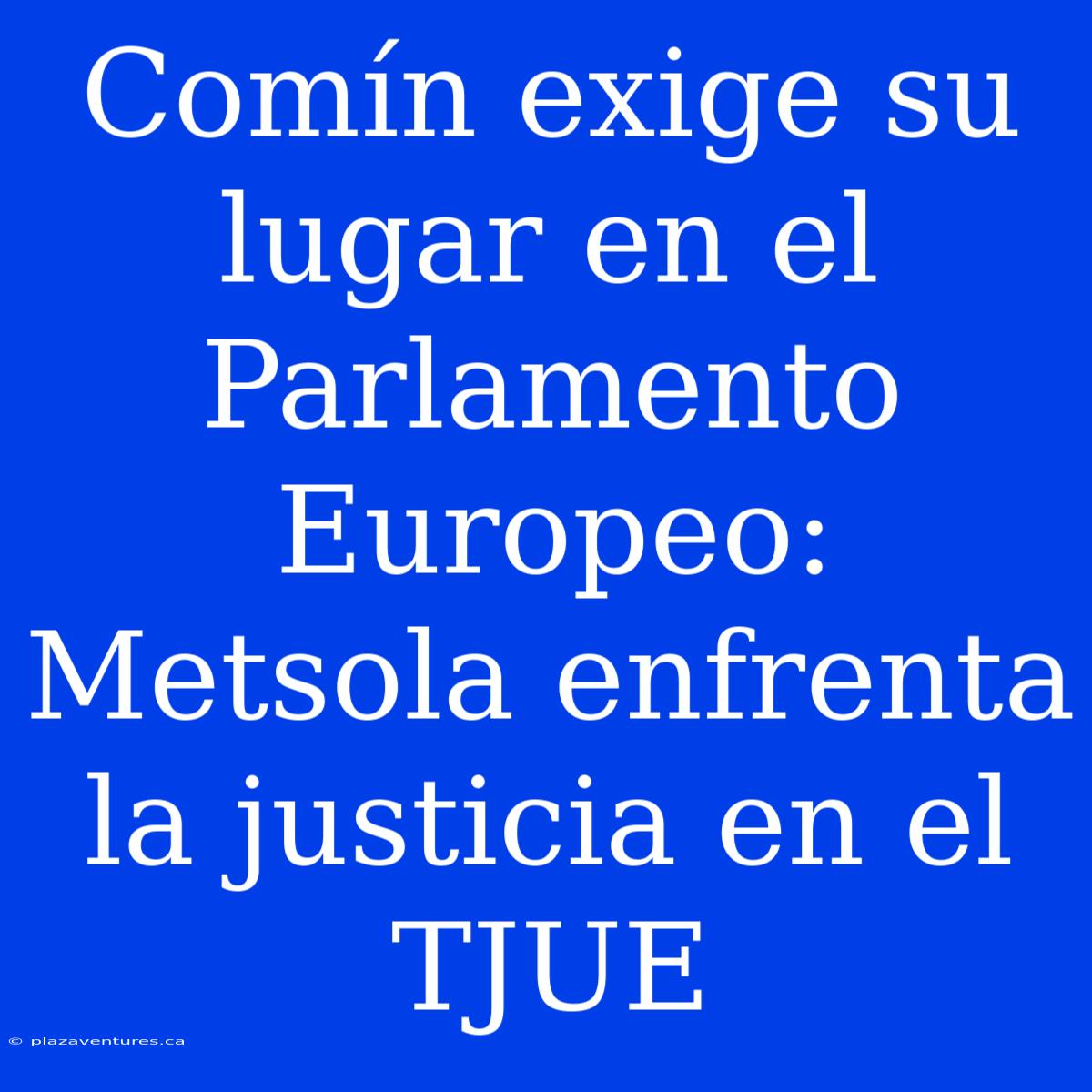 Comín Exige Su Lugar En El Parlamento Europeo: Metsola Enfrenta La Justicia En El TJUE