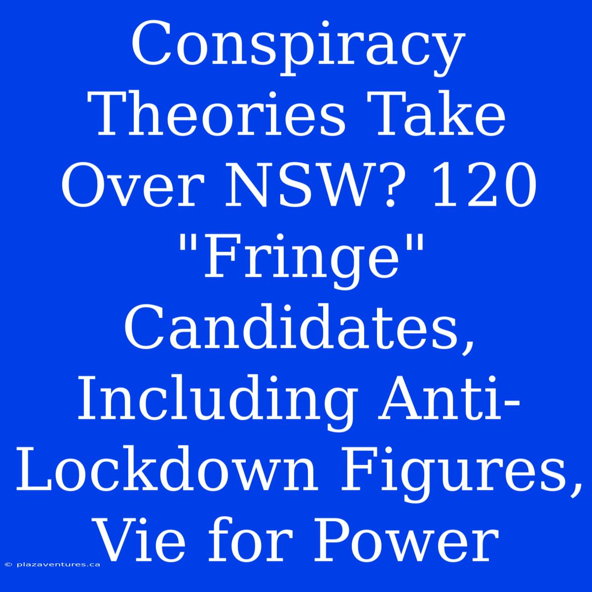 Conspiracy Theories Take Over NSW? 120 