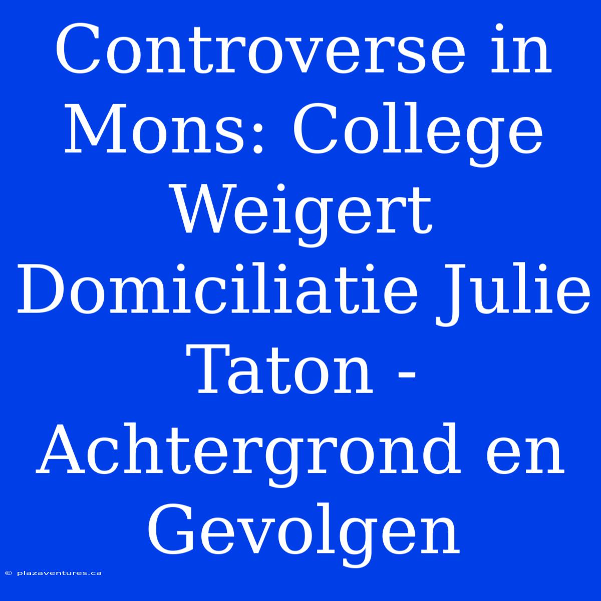 Controverse In Mons: College Weigert Domiciliatie Julie Taton - Achtergrond En Gevolgen