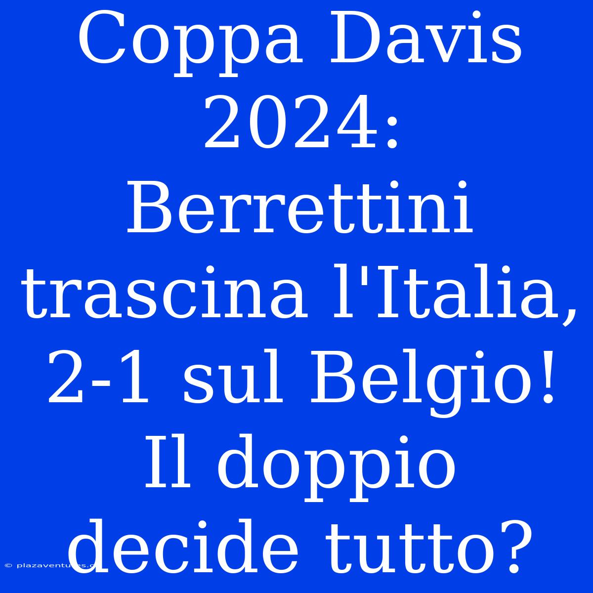 Coppa Davis 2024: Berrettini Trascina L'Italia, 2-1 Sul Belgio! Il Doppio Decide Tutto?