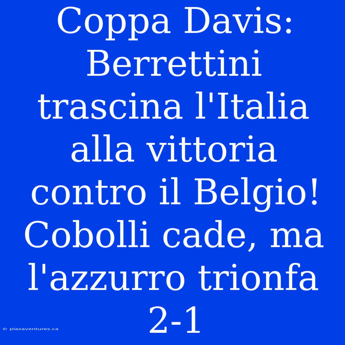 Coppa Davis: Berrettini Trascina L'Italia Alla Vittoria Contro Il Belgio! Cobolli Cade, Ma L'azzurro Trionfa 2-1