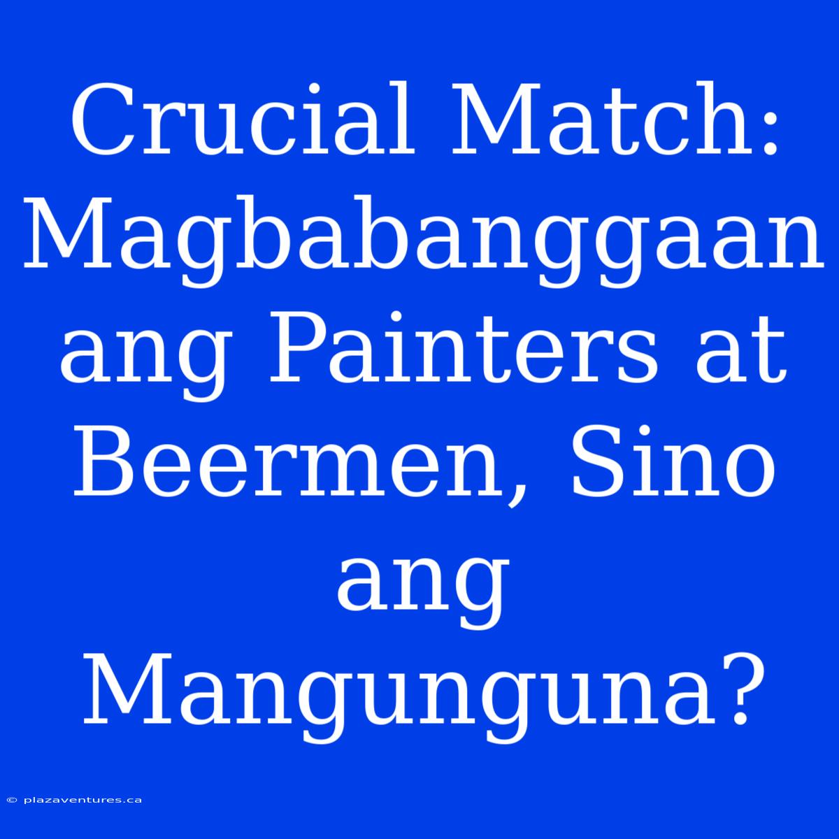 Crucial Match: Magbabanggaan Ang Painters At Beermen, Sino Ang Mangunguna?