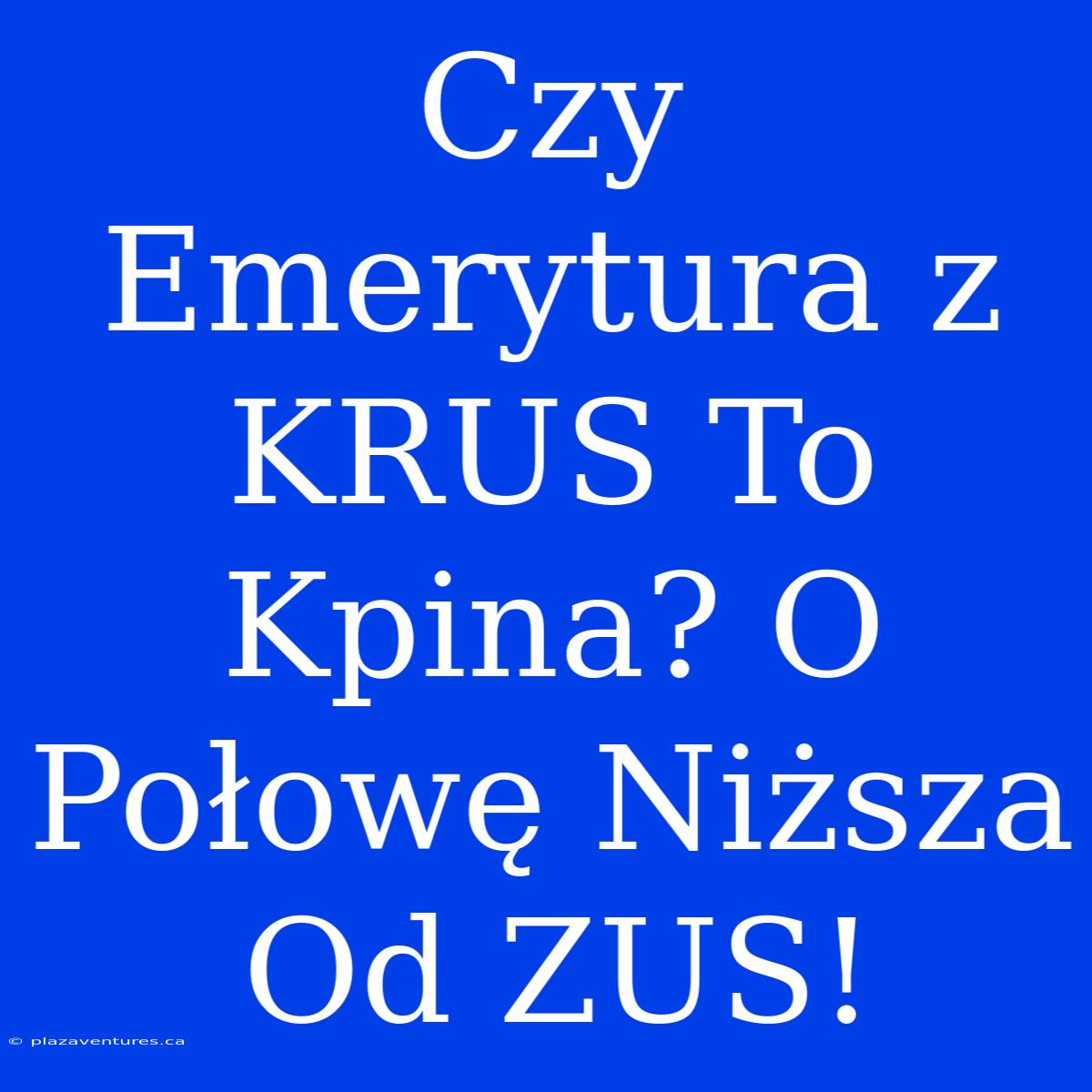 Czy Emerytura Z KRUS To Kpina? O Połowę Niższa Od ZUS!