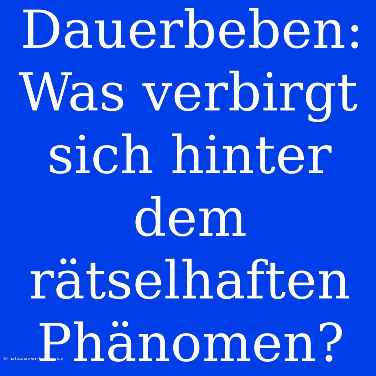 Dauerbeben: Was Verbirgt Sich Hinter Dem Rätselhaften Phänomen?