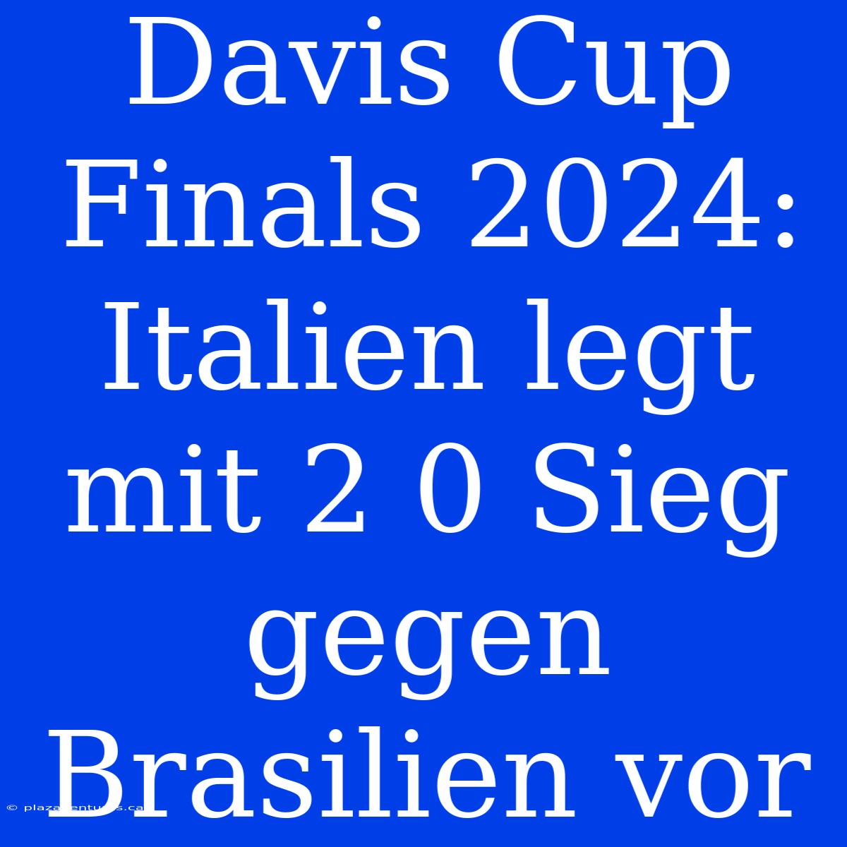 Davis Cup Finals 2024: Italien Legt Mit 2 0 Sieg Gegen Brasilien Vor